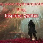 Welcome to MyDearQuotes.com Blog: A Treasure Trove of Wisdom