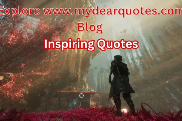 Welcome to MyDearQuotes.com Blog: A Treasure Trove of Wisdom