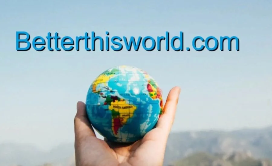 BetterThisWorld .com