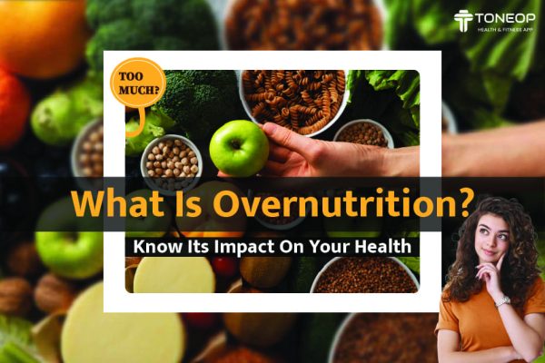 Understanding Overnutrition: Causes, Effects, and Solutions